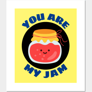 You Are My Jam | Jam Pun Posters and Art